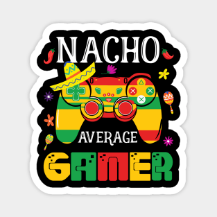 Nacho Average Gamer Funny Video Gamer Cinco De Mayo Magnet