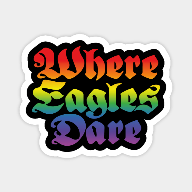 Where Eagles Dare Title (rainbow effect) Magnet by GraphicGibbon