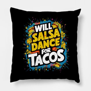 Will salsa dance for tacos Pillow