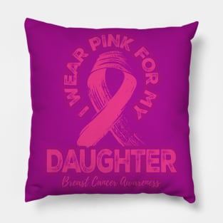 I wear pink for my Daughter Pillow