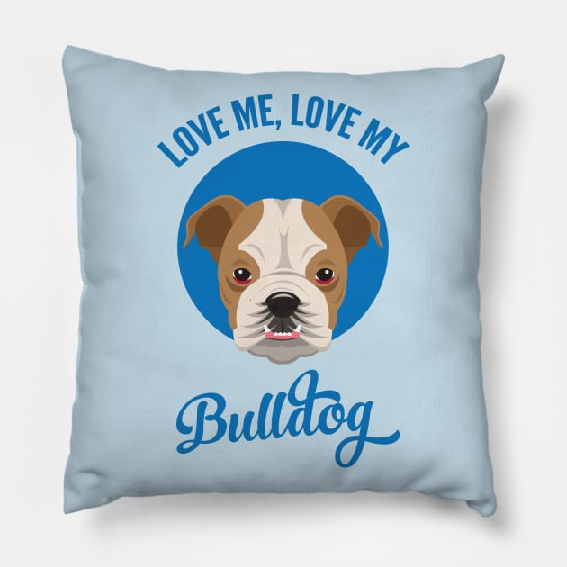 Love Me, Love My Bulldog Pillow by threeblackdots