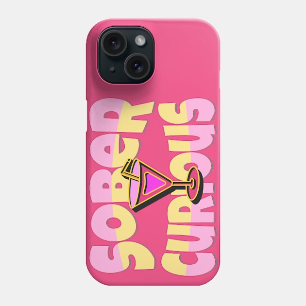 SOBER CURIOUS ALCOHOL FREE COCKTAIL DRINK Phone Case by DAZu