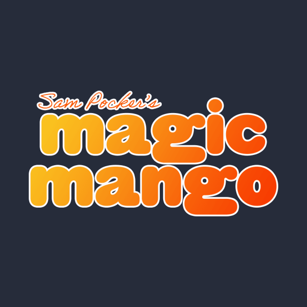 Sam Pocker's Magic Mango by Sam Pocker Loves You