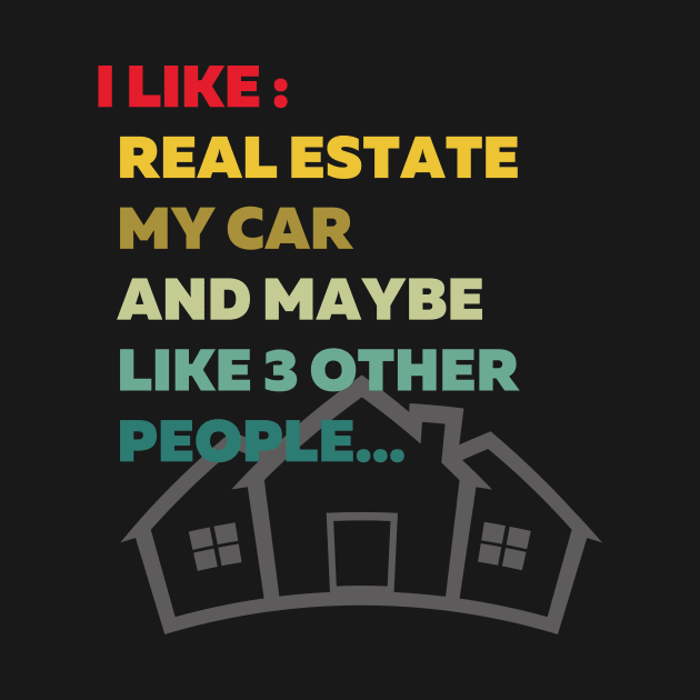 I Like Real Estate and... by MogulwearShop