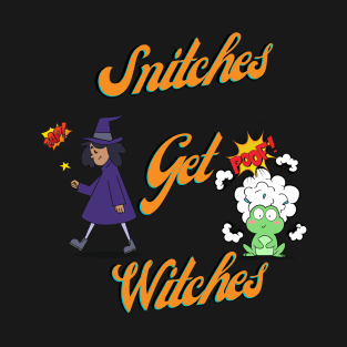 Snitches get Witches T-Shirt