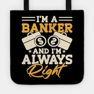 I'm a Banker and i'm always right Tote