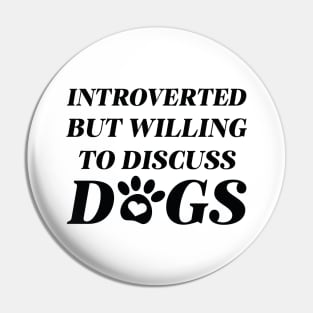 Introverted But Willing To Discuss Dogs Pin