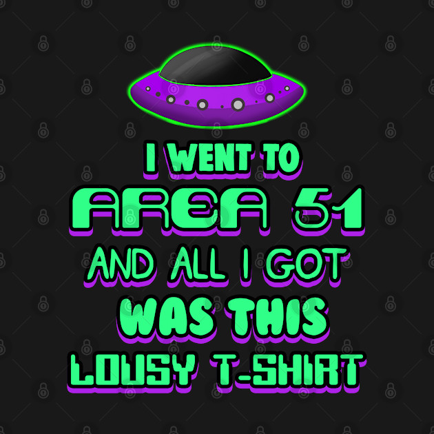 Disover Area 51 Raid Meme - Area 51 - T-Shirt