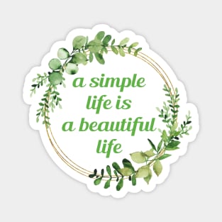 A simple life is a beautiful life Magnet