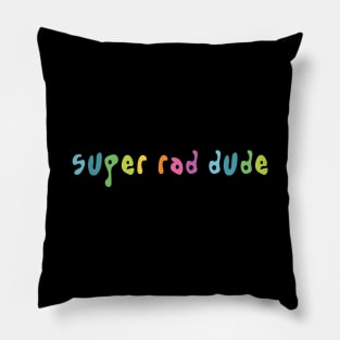 Super Rad Dude Pillow