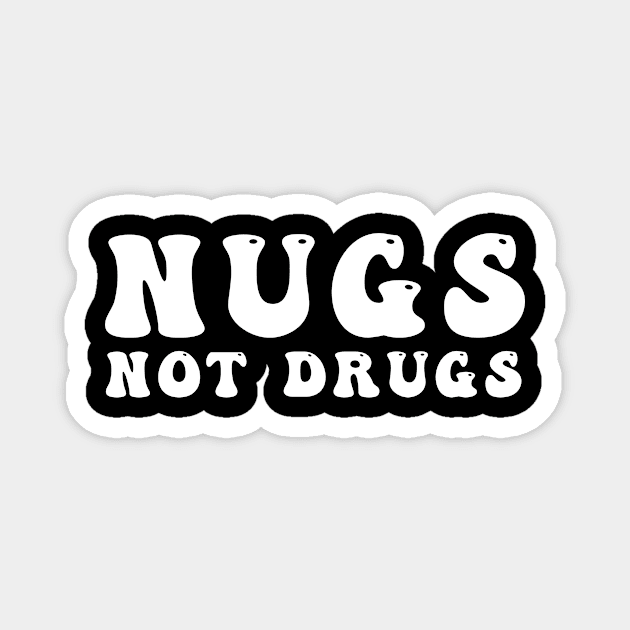 Nugs Not Drugs Magnet by awesomeshirts