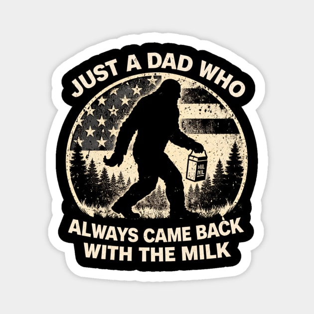 Just A Dad Who Always Came Back With The Milk Bigfoot Humor Magnet by ArtistTee ⭐⭐⭐⭐⭐
