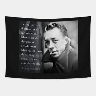 Albert Camus portrait and quote: Le seul moyen d'affronter un monde sans Tapestry
