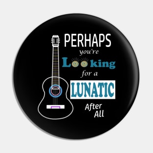 Perhaps you're looking for a lunatic Pin