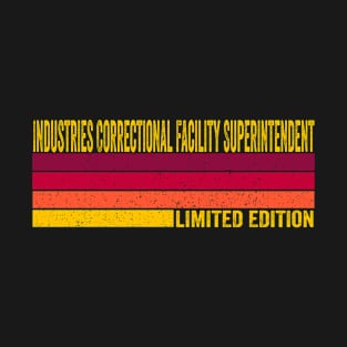 Industries Correctional Facility Superintendent Gift T-Shirt