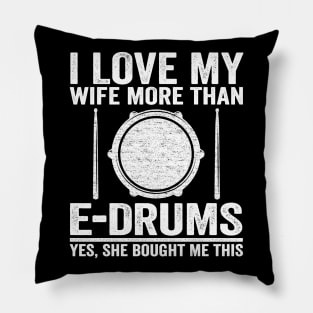 I Love My Wife E-Drums Gift Electronic Drums Dad Pillow