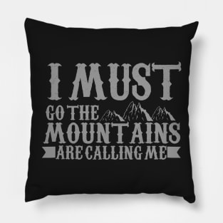 I must go the mountains are calling me Pillow