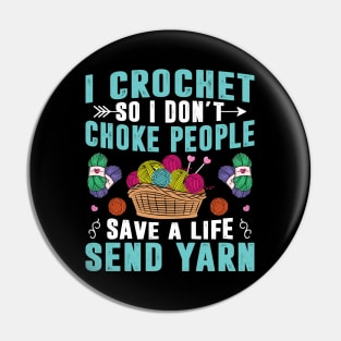 I Crochet So I Don't Choke People Crocheting Yarn Knitting Women Pin