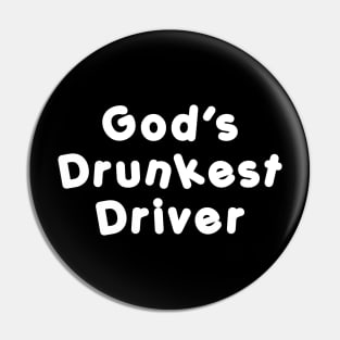 God’s Drunkest Driver Pin