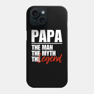 Papa The Man The Myth The Legend Fathers Day Dad Gift Phone Case