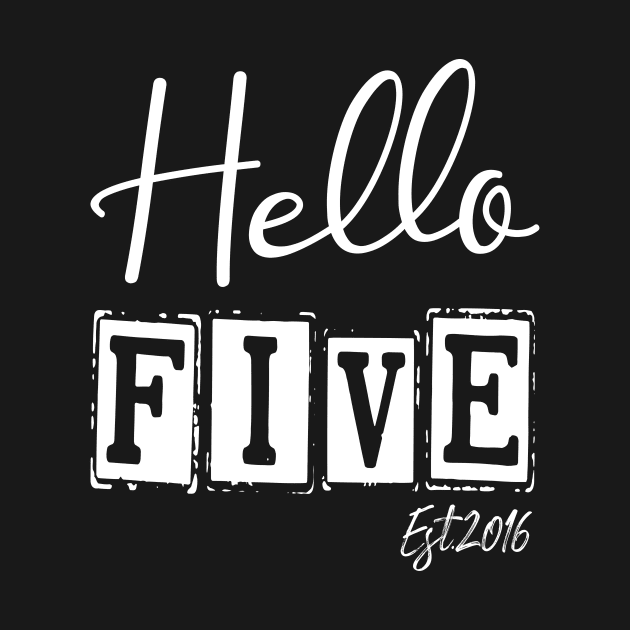 Hello Five Est.2016 5th Funny Birthday by shopcherroukia