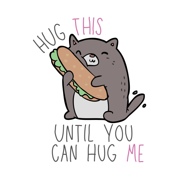 Cute Hug This Until You Can Hug Me by casualism