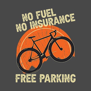 No fuel no insurance Free parking T-Shirt