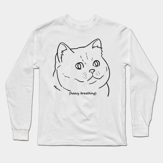 Heavy Breathing Cat Meme Long Sleeve T Shirt Teepublic