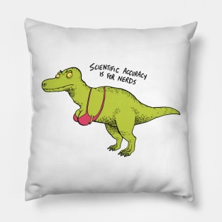 Scientific accuracy is for nerds 2 Pillow