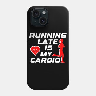 Running late is my cardio, funny runner gift idea Phone Case