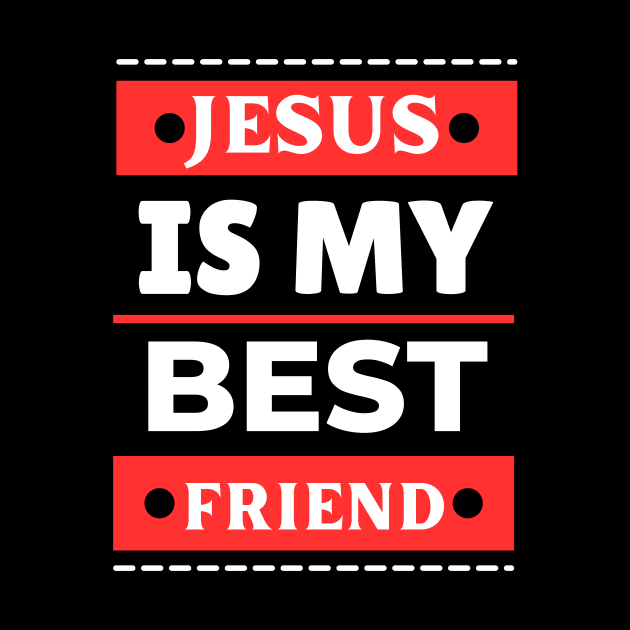 Jesus Is My Best Friend | Christian Saying by All Things Gospel