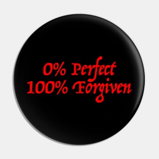 0% Perfect, 100% Forgiven Pin