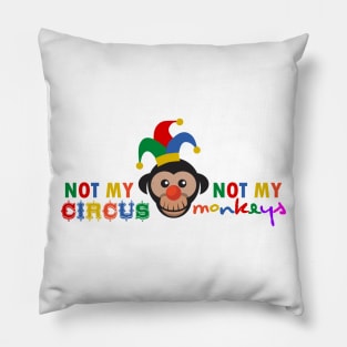 Not My Circus, Not My Monkeys Pillow