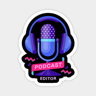 Podcast Editor Magnet