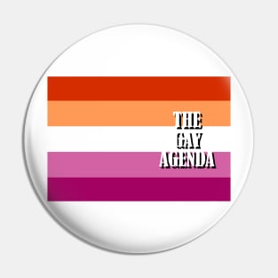 The Gay Agenda - Lesbian Flag Pin