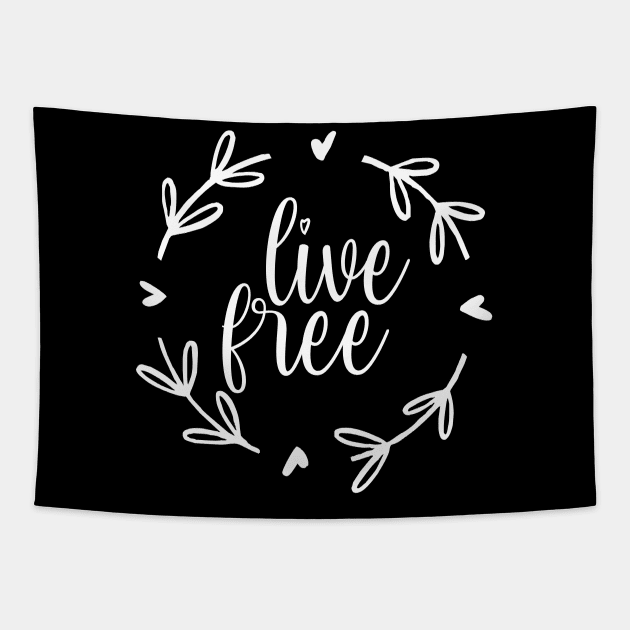 Live Free Positive Motivational And Inspirational Quotes Tapestry by BoogieCreates