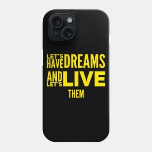 Live your dreams yellow quote design Phone Case