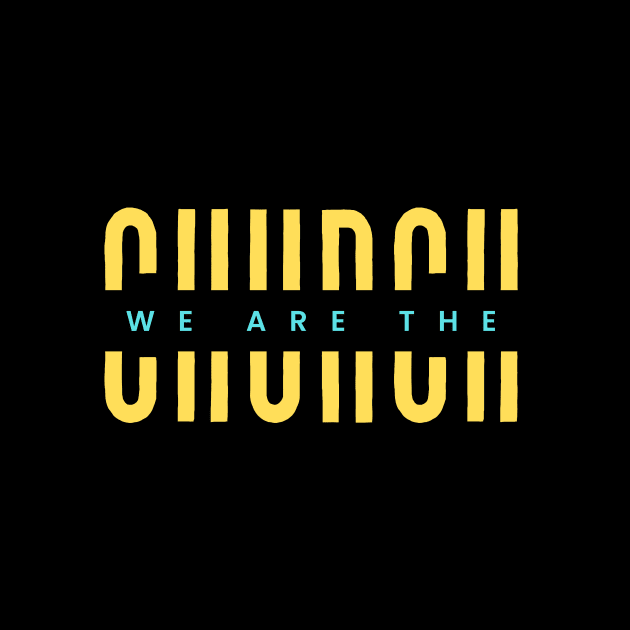 We Are The Church | Christian Typography by All Things Gospel