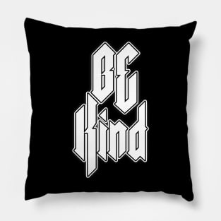 Be Kind heavy metal design white Pillow