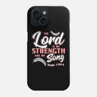 Bible Verse The Lord is my Strength and my Song Christian Phone Case