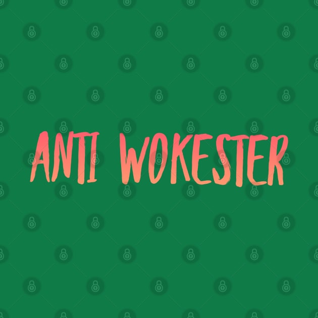 Anti Wokester. Anti Woke, Anti-PC, Freedom Of Speech by Style Conscious