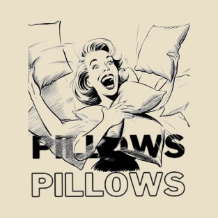 Pillows! T-Shirt