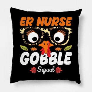 ER Nurse Gobble Squad Nursing Lover Turkey Thanksgiving Funny Nurse Pillow