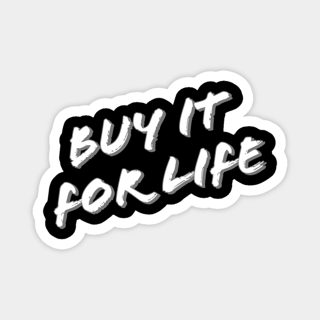 Buy It For Life Magnet by GorsskyVlogs