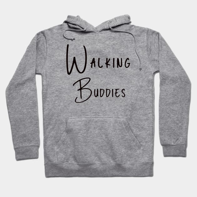 Walking Buddies Matching Walkers - Walking Buddies - Hoodie
