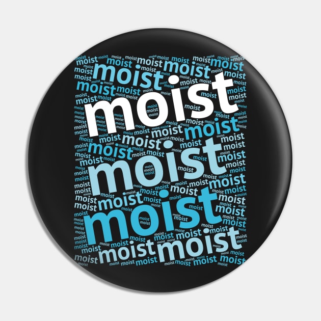 MOIST (Most Hated Word) Pin by fizzyllama