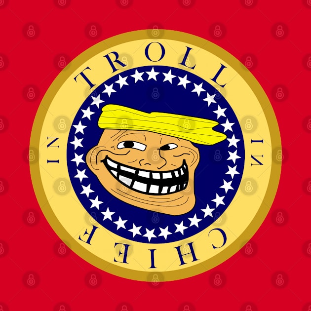 Troll in Chief by CounterCultureWISE