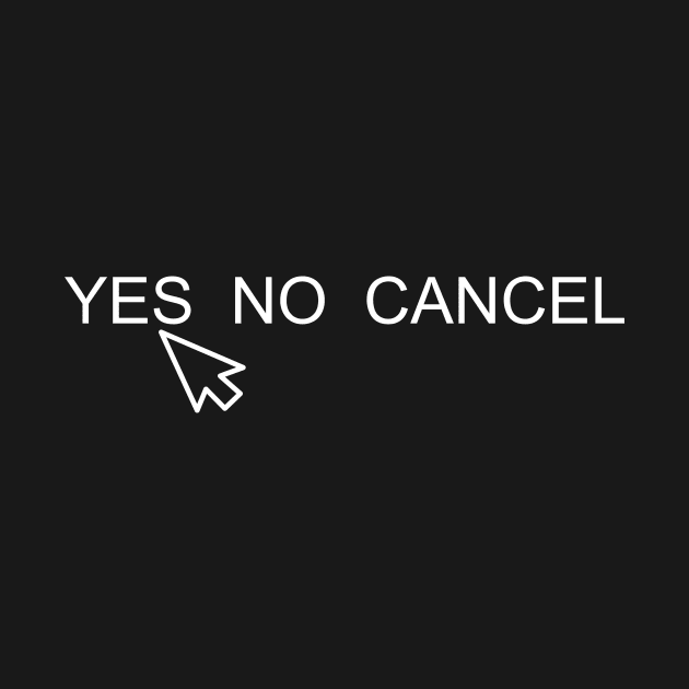 YES NO CANCEL by HAIFAHARIS