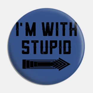 I'm With Stupid 2 Pin