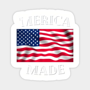 'Merica Made- pride of my country Magnet